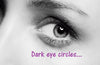 Dark Eye Circles......